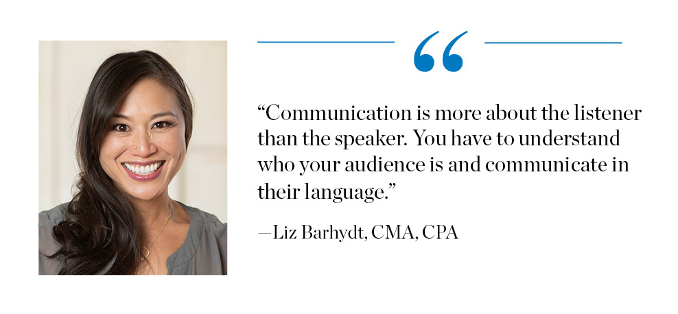 "Communication is more about the listener than the speaker. You have to understand who your audience is and communicate in their language."